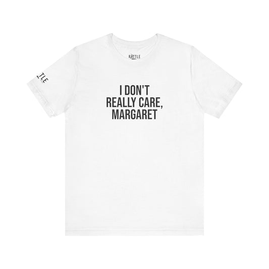 I Don't Really Care Margaret Unisex Jersey Short Sleeve Tee