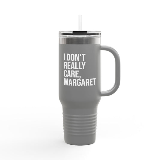 I Don't Really Care Margaret Insulated Travel Mug, 40oz