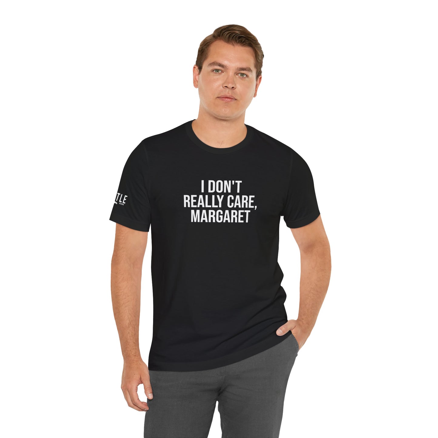 I Don't Really Care Margaret Unisex Jersey Short Sleeve Tee