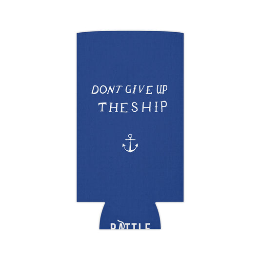 Don't Give Up the Ship Can Cooler (Regular and Slim)