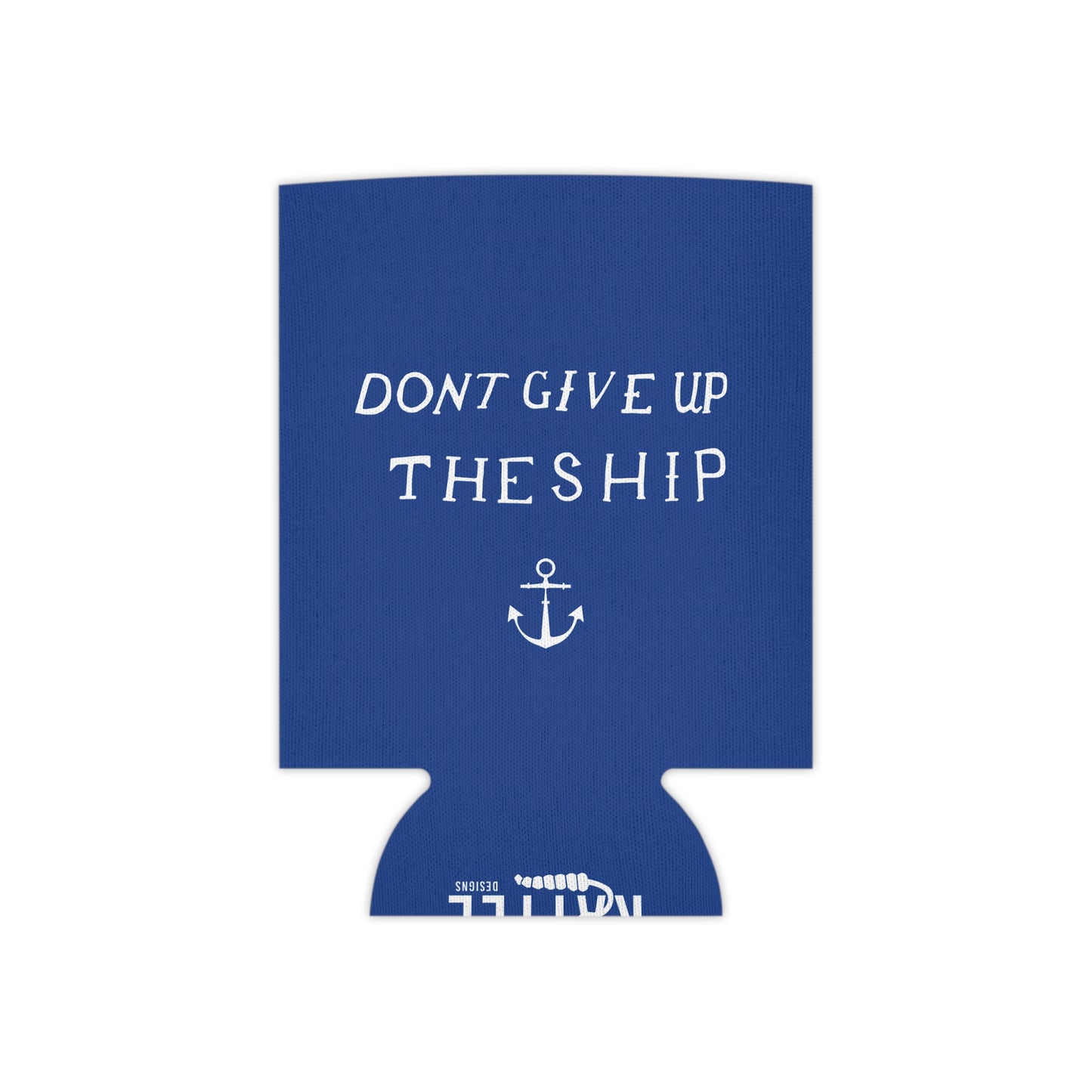 Don't Give Up the Ship Can Cooler (Regular and Slim)