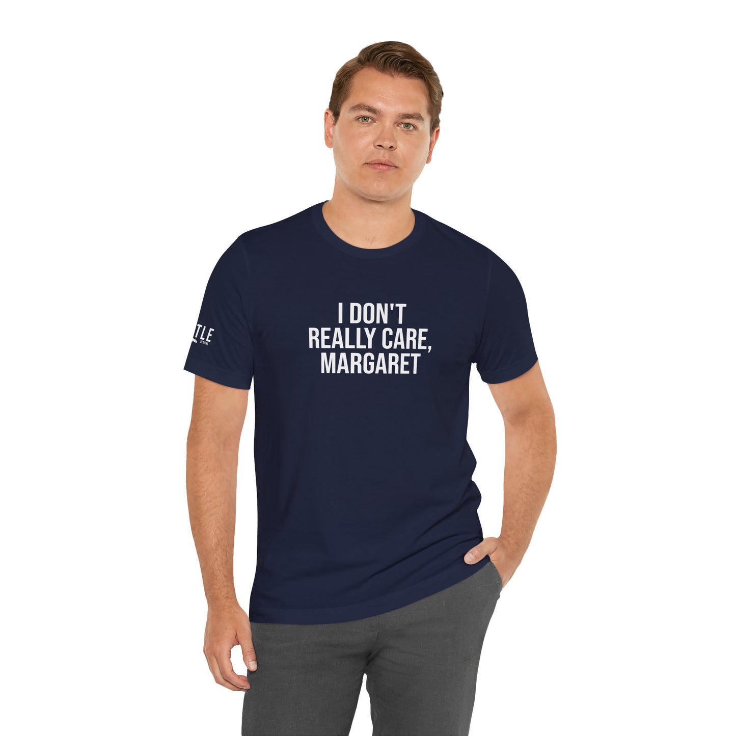 I Don't Really Care Margaret Unisex Jersey Short Sleeve Tee