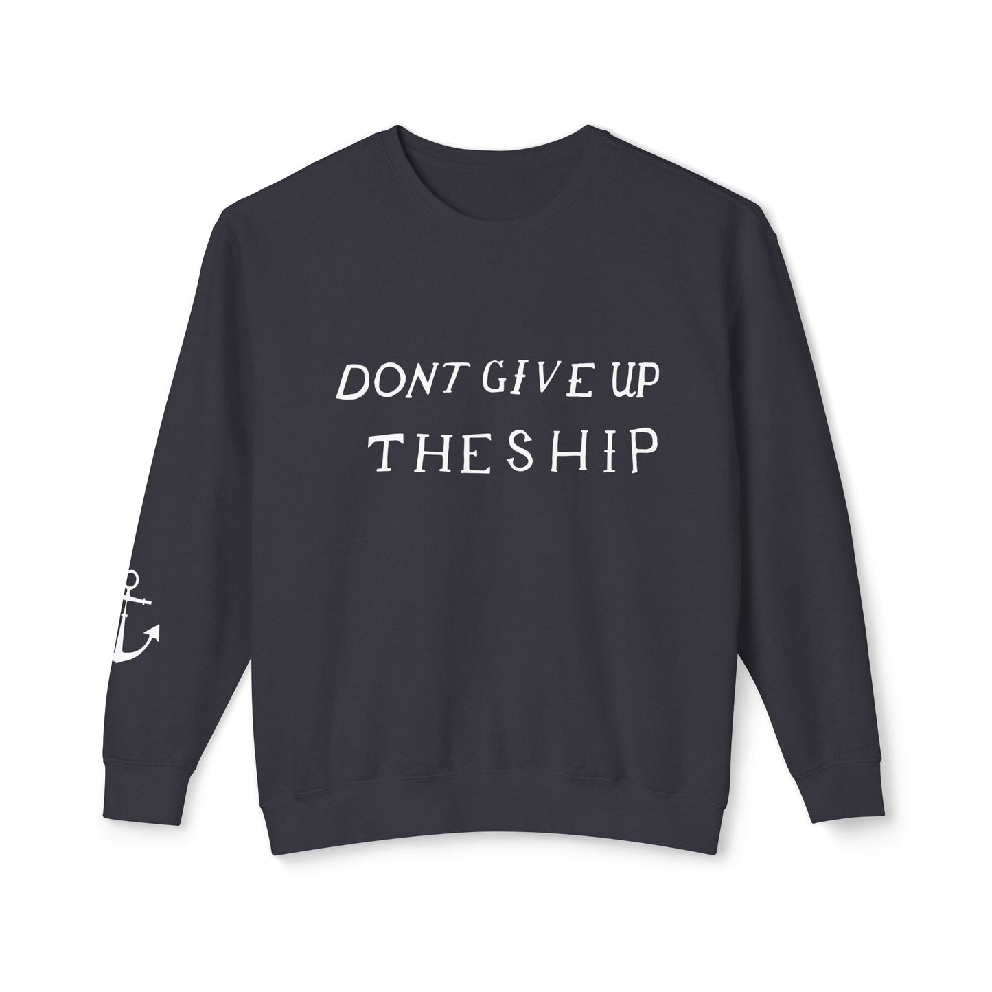 Don't Give Up the Ship Unisex Lightweight Crewneck Sweatshirt