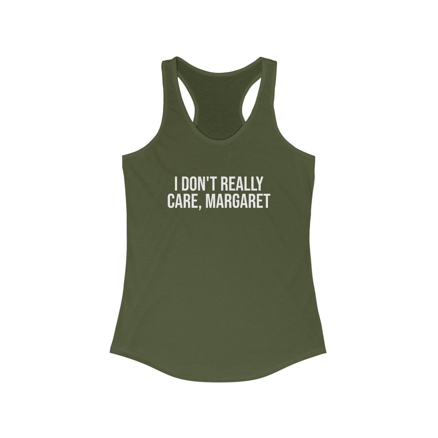 I Don't Really Care Margaret Women's Ideal Racerback Tank