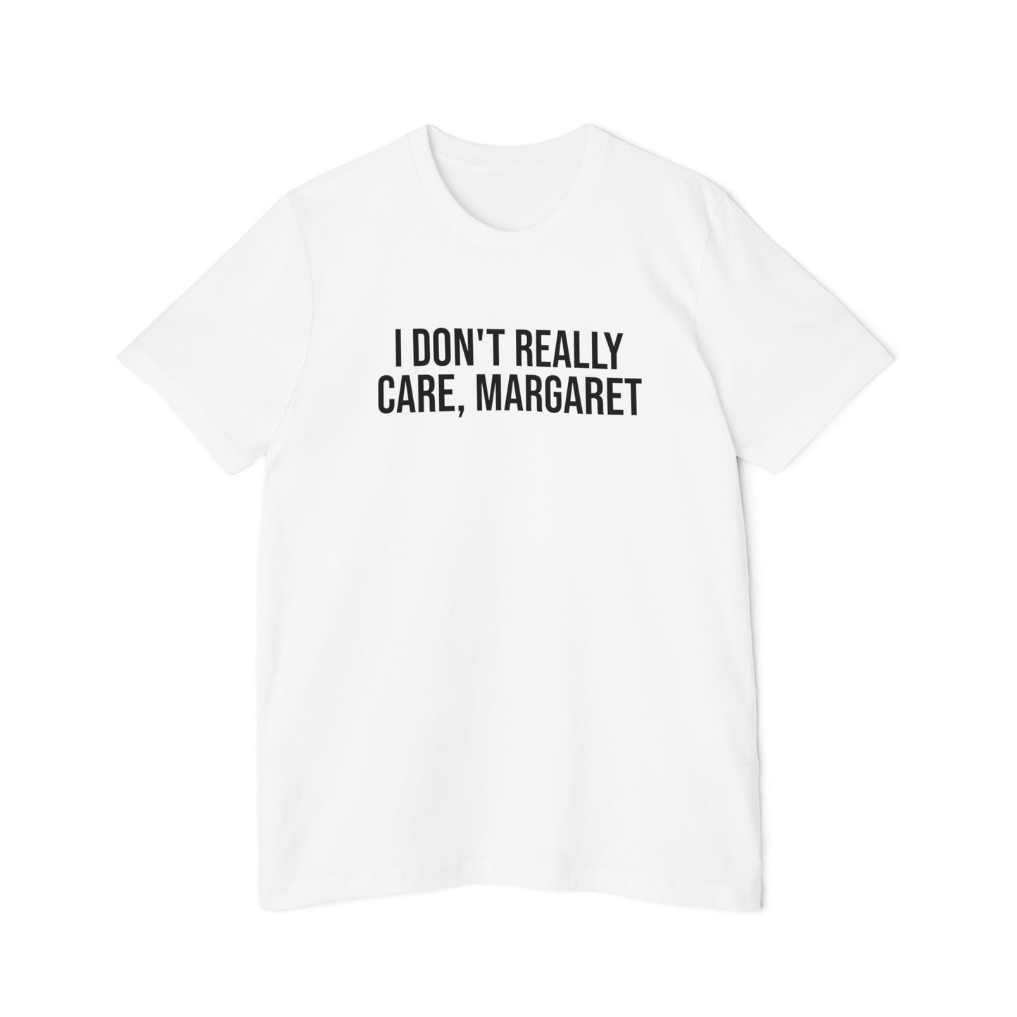 I Don't Really Care Margaret USA-Made Unisex Short-Sleeve Jersey T-Shirt