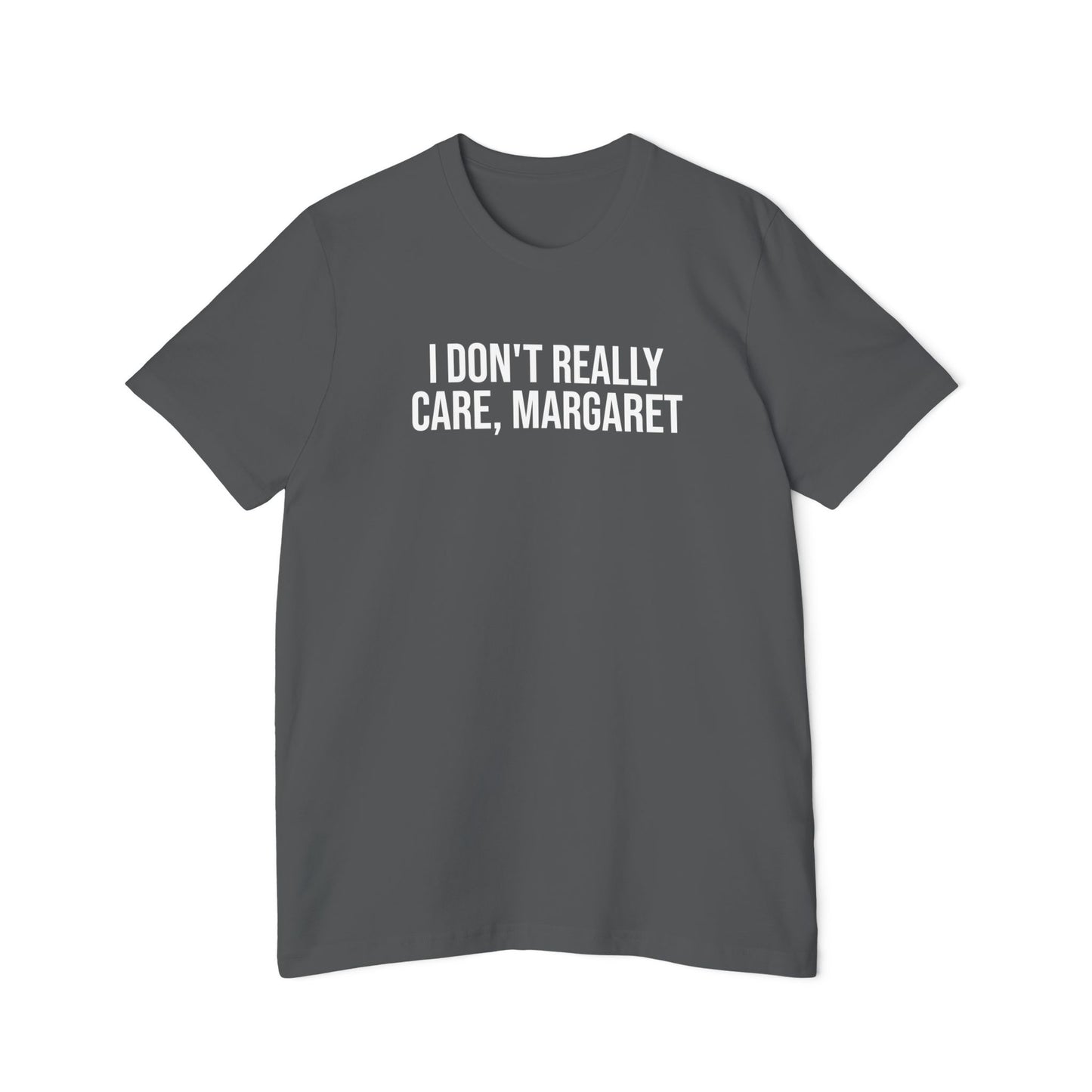 I Don't Really Care Margaret USA-Made Unisex Short-Sleeve Jersey T-Shirt