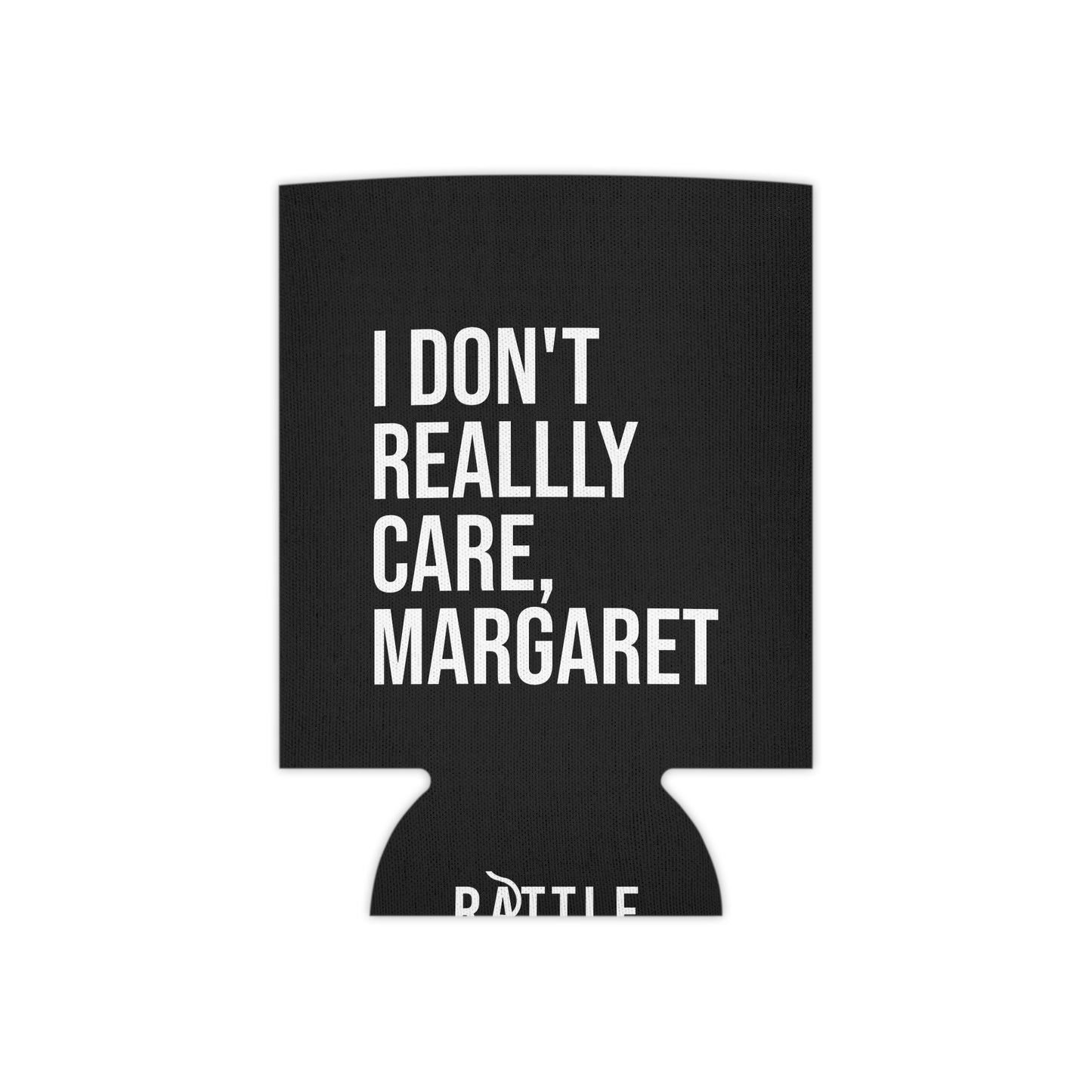 I Don't Really Care Margaret Can Cooler, Regular and Slim