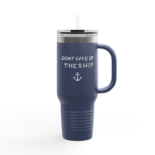 Don't Give Up the Ship Insulated Travel Mug, 40oz