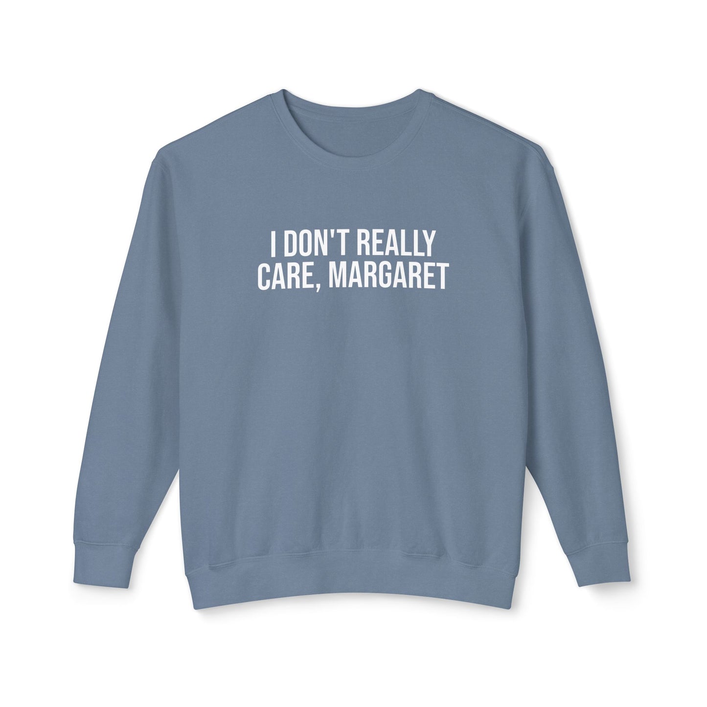 I don't really care, Margaret Unisex Lightweight Crewneck Sweatshirt