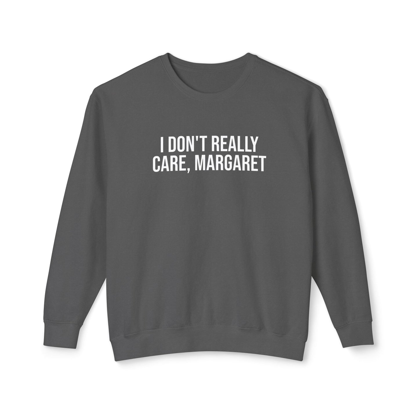 I don't really care, Margaret Unisex Lightweight Crewneck Sweatshirt